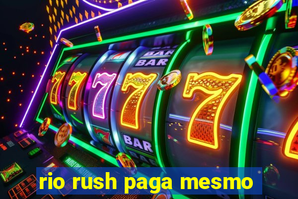 rio rush paga mesmo